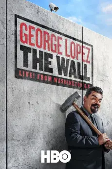 George Lopez: The Wall, Live from Washington D.C.