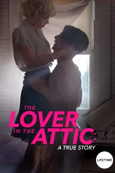 The Lover in the Attic: A True Story