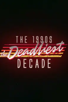 1990s: The Deadliest Decade