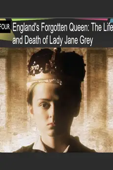 England's Forgotten Queen: The Life and Death of Lady Jane Grey