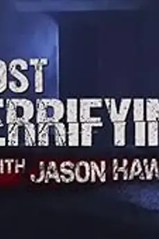 Most Terrifying with Jason Hawes