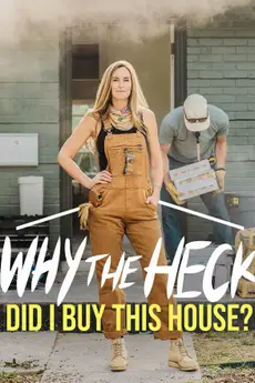 Why the Heck Did I Buy This House?